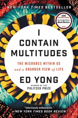 I Contain Multitudes: The Microbes Within Us And A Grander V
