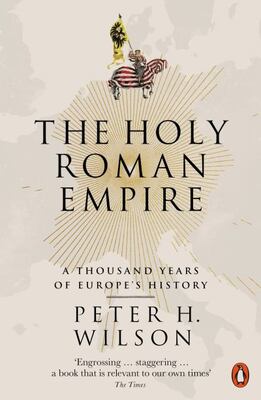 The Holy Roman Empire: A Thousand Years Of Europe's History