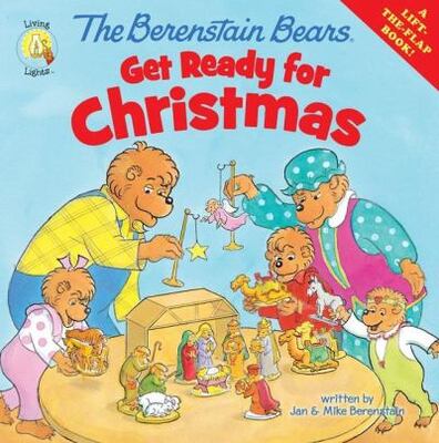 The Berenstain Bears Get Ready For Christmas: A Lift-The-Fla