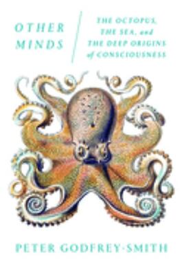 Other Minds: The Octopus, The Sea, And The Deep Origins Of C
