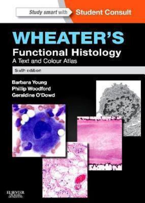 Wheater's Functional Histology: A Text And Colour Atlas (Wit