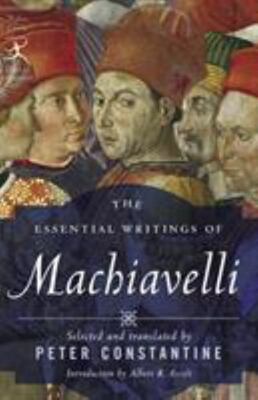 The Essential Writings Of Machiavelli (Trans Constantine)