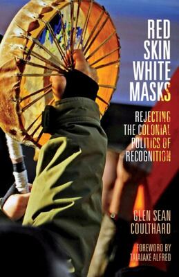 Red Skin, White Masks: Rejecting The Colonial Politics Of Re