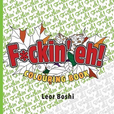 F*Ckin' Eh! Colouring Book