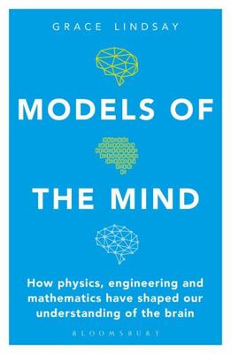 Models Of The Mind: How Physics, Engineering And Mathematics