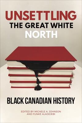 Unsettling The Great White North: Black Canadian History