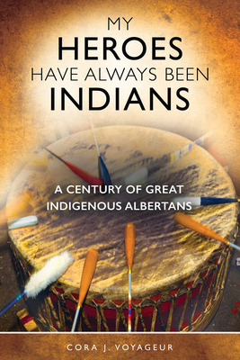 My Heroes Have Always Been Indians: A Century Of Great Indig