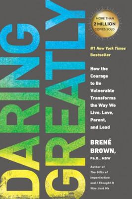 Daring Greatly: Courage To Be Vulnerable Transforms The Way