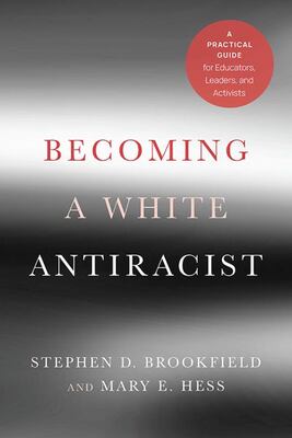 Becoming A White Antiracist: A Practical Guide For Educators