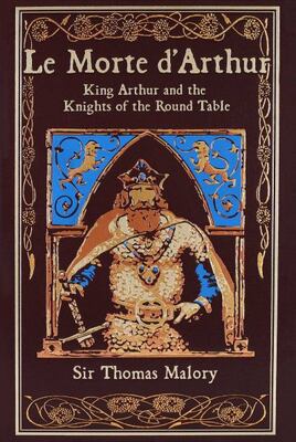 Le Morte D'arthur: King Arthur And The Knights Of The Round