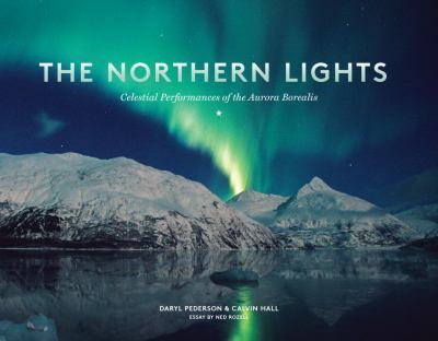 The Northern Lights: Celestial Performances Of The Aurora Bo