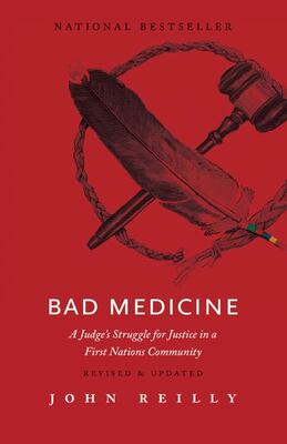 Bad Medicine: A Judge's Struggle For Justice In A First Nati