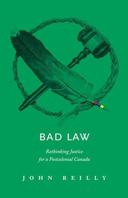 Bad Law: Rethinking Justice For A Postcolonial Canada