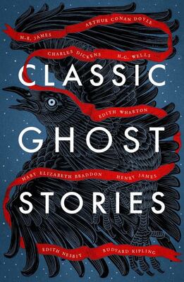 Classic Ghost Stories: Spooky Tales From Charles Dickens, H.