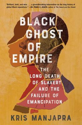 Black Ghost Of Empire: The Long Death Of Slavery And The Fai
